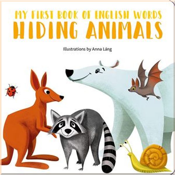 

White Star My First Book of English Words: Hiding Animals. Anna Lang. ISBN:9788854413573