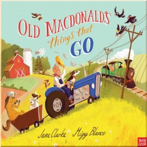 

Nosy Crow Old Macdonald's Things That Go. Migy Blanco, Jane Clarke. ISBN:9780857634078