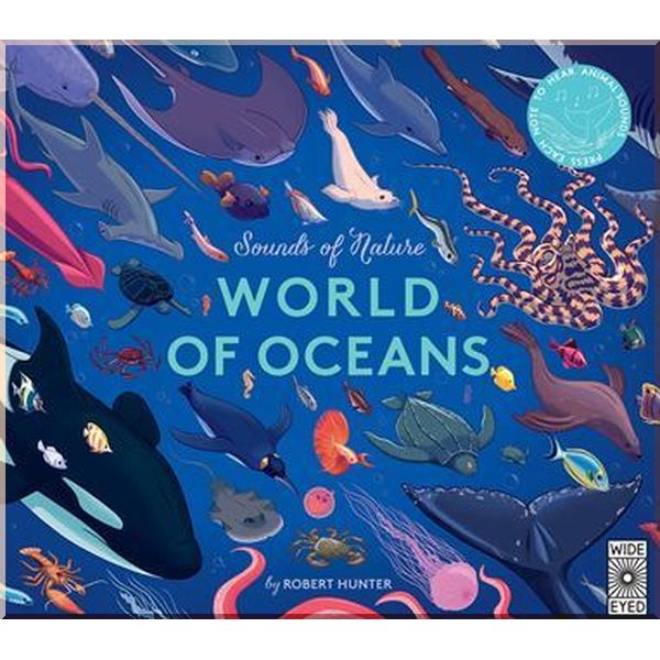 

Wide Eyed Editions Sounds of Nature: World of Oceans. Rob Hunter, Claire Grace. ISBN:9781786037930