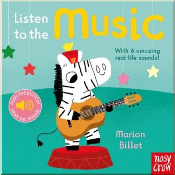 

Nosy Crow Listen to the Music. Marion Billet. ISBN:9780857635631