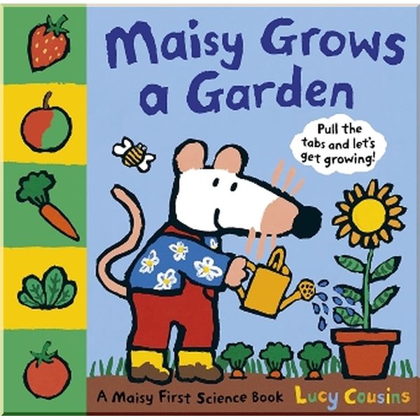 

Walker Books Maisy Grows a Garden. Lucy Cousins. ISBN:9781406340860