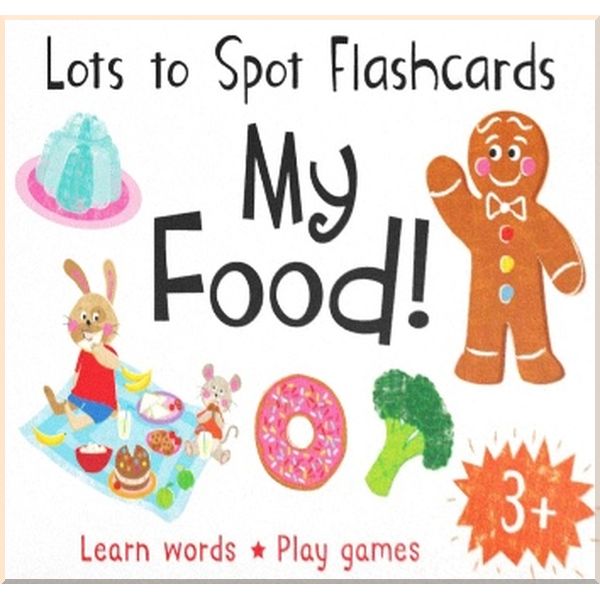 

Miles Kelly Lots to Spot Flashcards: My Food!. Liza Lewis, Becky Miles. ISBN:9781786178091