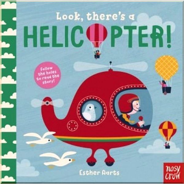

Nosy Crow Look, There's a Helicopter!. Esther Aarts. ISBN:9781788000772
