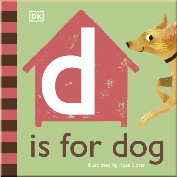 

DK D is for Dog. Kate Slater. ISBN:9780241454442