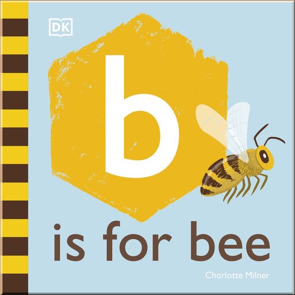 

DK B is for Bee. Charlotte Milner. ISBN:9780241406991