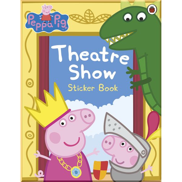 

Ladybird Peppa Pig: Theatre Show Sticker Book. Ladybird. ISBN:9780718197834