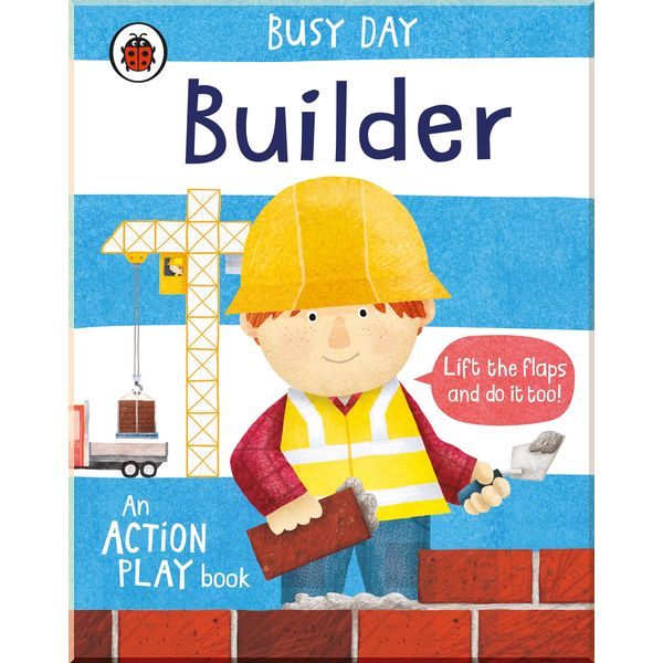 

Ladybird Busy Day: Builder. Dan Green. ISBN:9780241382516