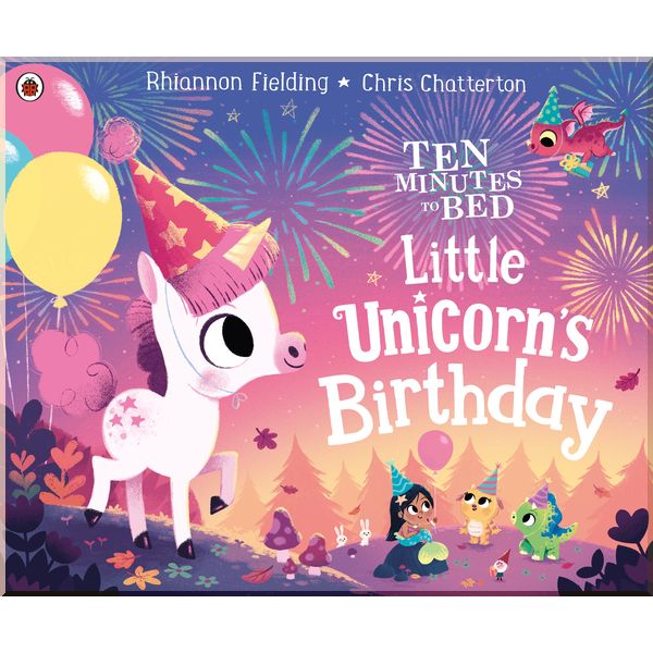 

Ladybird Ten Minutes to Bed: Little Unicorn's Birthday. Rhiannon Fielding. ISBN:9780241453162