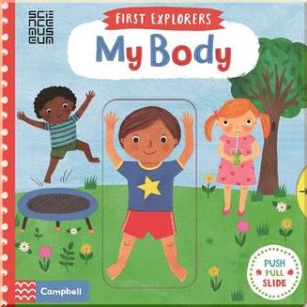 

Campbell Books First Explorers: My Body. Rebecca Jones. ISBN:9781509851966