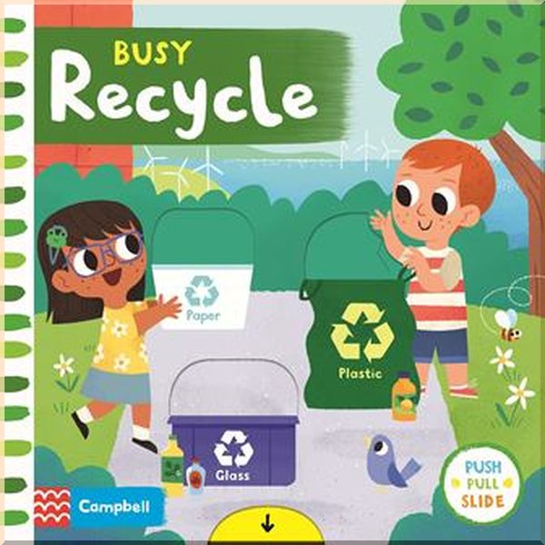 

Campbell Books Busy Recycle. Mel Matthews. ISBN:9781529051261