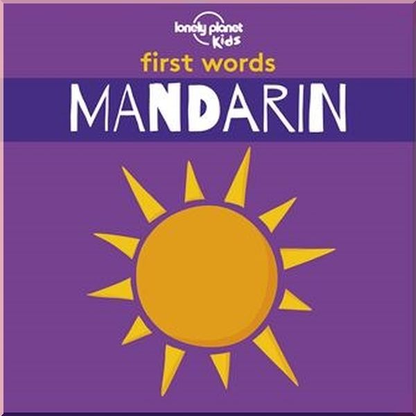 

Lonely Planet Kids First Words: Mandarin. Lonely Planet Kids. ISBN:9781788684781