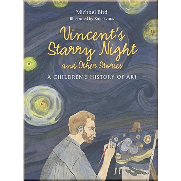 

Laurence King Vincent's Starry Night and Other Stories. Michael Bird, Kate Evans. ISBN:9781780676142