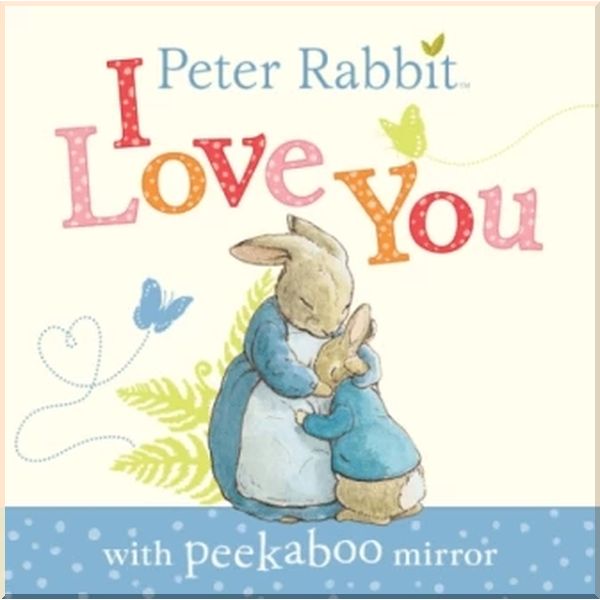 

Peter Rabbit: I Love You. Beatrix Potter. ISBN:9780723286400