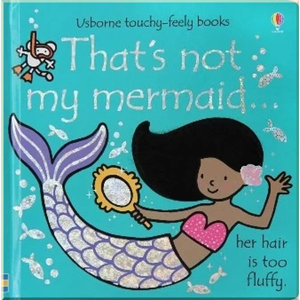 

Usborne That's Not My Mermaid…. Fiona Watt Rachel Wells. ISBN:9781474959025