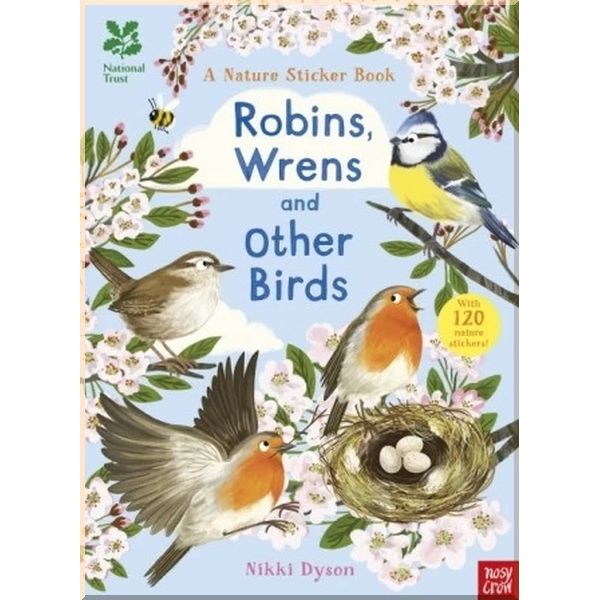 

Nosy Crow National Trust: A Nature Sticker Book: Robins, Wrens and Other Birds. Nikki Dyson. ISBN:9780857639301