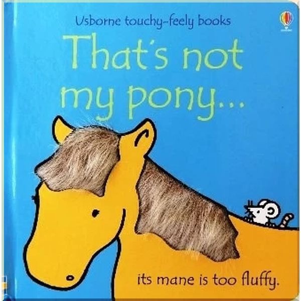 

Usborne That's Not My Pony…. Fiona Watt Rachel Wells. ISBN:9780746080320