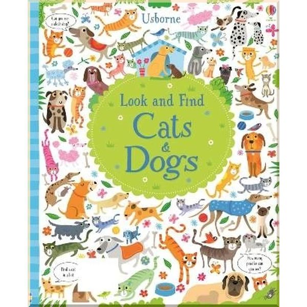 

Usborne Look and Find Cats and Dogs. Gareth Lucas Kirsteen Robson. ISBN:9781474921336