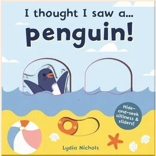 

I Thought I Saw a... Penguin!. Lydia Nichols Ruth Symons. ISBN:9781787413825