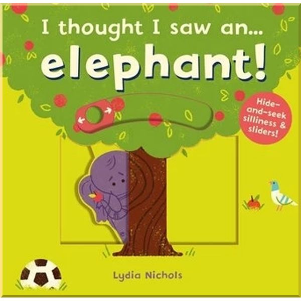 

I Thought I Saw an... Elephant!. Lydia Nichols Ruth Symons. ISBN:9781783707119