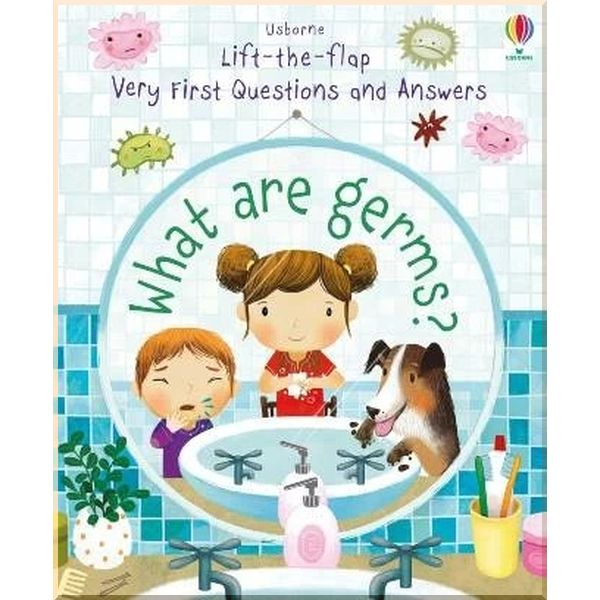 

Usborne Lift-the-Flap Very First Questions and Answers: What are Germs. Katie Daynes Marta Alvarez Miguens. ISBN:9781474924245
