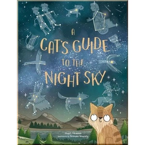 

A Cat’s Guide to the Night Sky. Brendan Kearney Stuart Atkinson. ISBN:9781786270726