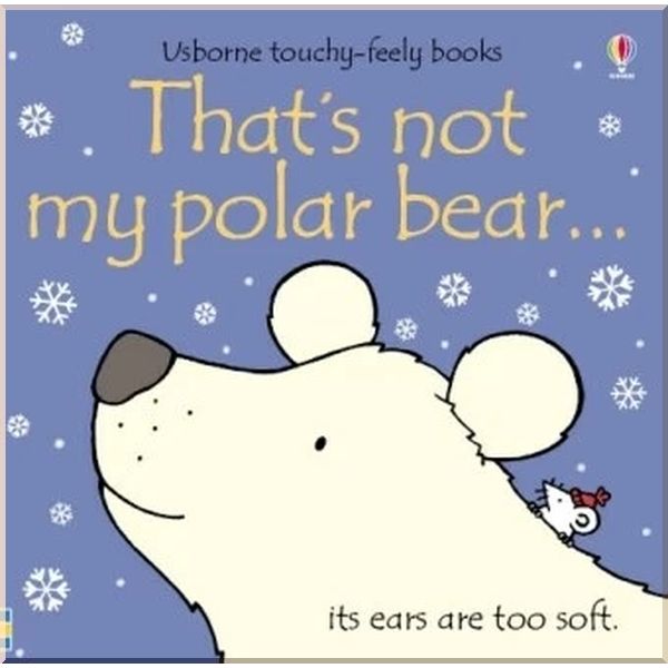 

Usborne That's Not My Polar Bear…. Fiona Watt Rachel Wells. ISBN:9781409504450