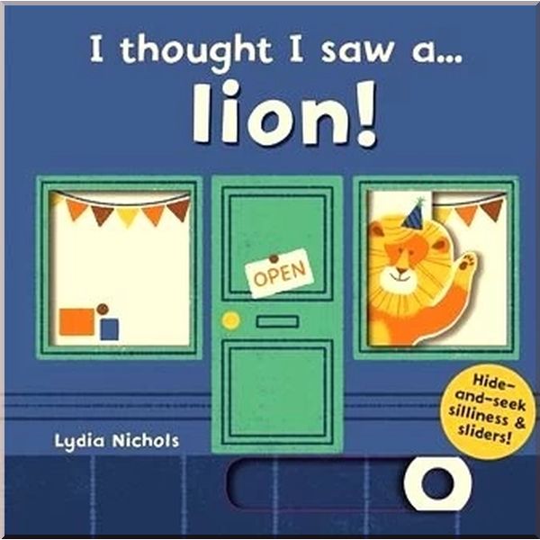 

I Thought I Saw a... Lion!. Lydia Nichols Ruth Symons. ISBN:9781783707621