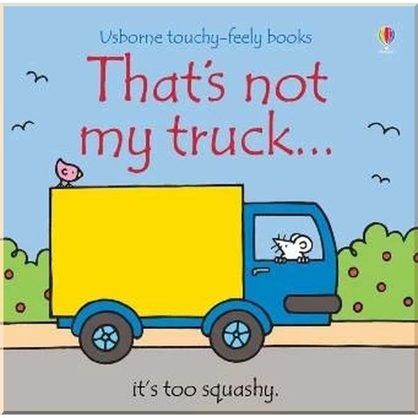 

Usborne That's Not My Truck…. Fiona Watt Rachel Wells. ISBN:9780746093696