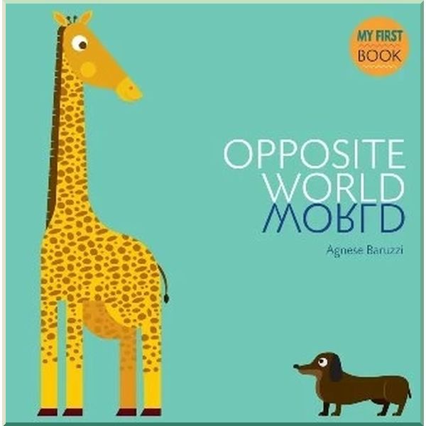 

Opposites World. Agnese Baruzzi. ISBN:9788854411098