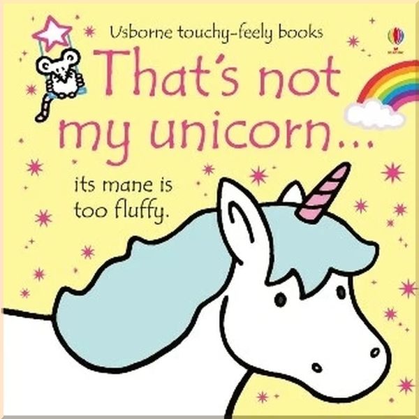 

Usborne That's Not My Unicorn…. Fiona Watt Rachel Wells. ISBN:9781474935975