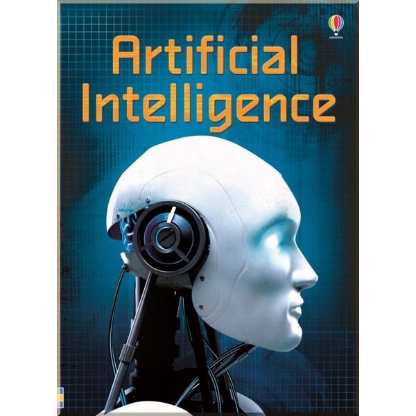 

Usborne Artificial Intelligence. Henry Brook. ISBN:9781409598640