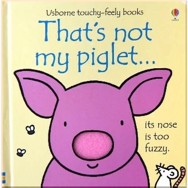 

Usborne That's Not My Piglet…. Fiona Watt Rachel Wells. ISBN:9781409570523