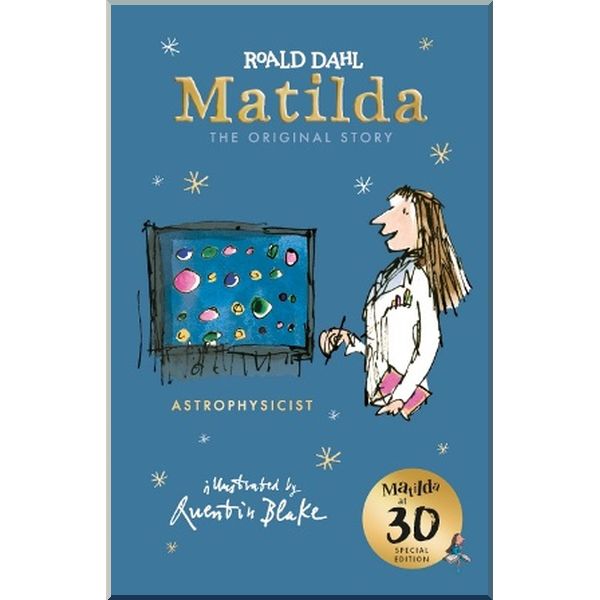 

Matilda (Matilda at 30: Astrophysicist Special Edition). Quentin Blake Roald Dahl. ISBN:9780241378618