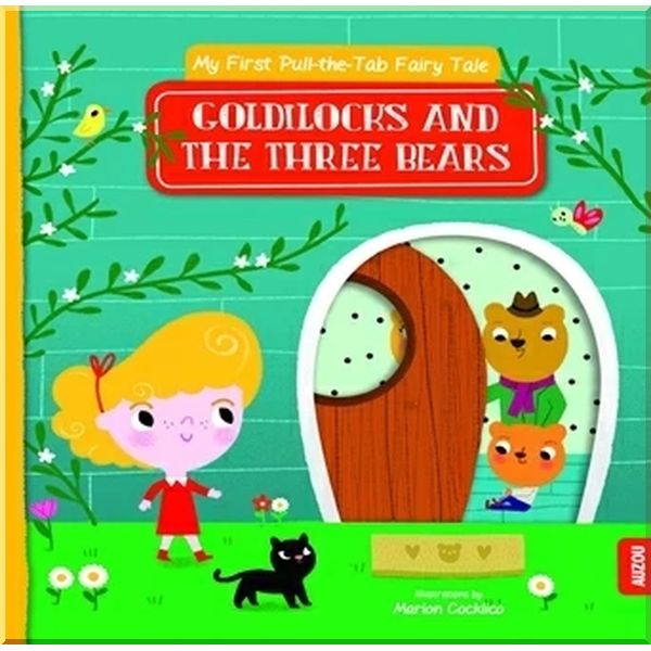 

My First Pull-the-Tab Fairy Tale: Goldilocks and the Three Bears. Marion Cocklico. ISBN:9782733859056
