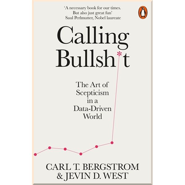 

Calling Bullshit. Jevin D. West, Carl T. Bergstrom. ISBN:9780141987057