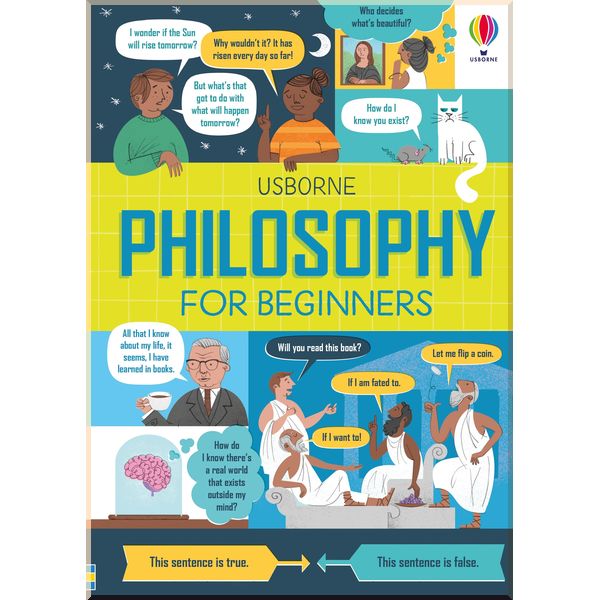 

Usborne Philosophy for Beginners. Rachel Firth, Minna Lacey & Jordan Akpojaro. ISBN:9781474950886