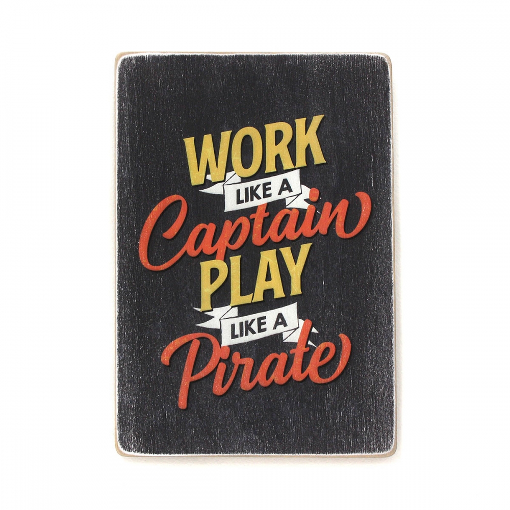 

Деревянный постер Юмор и цитаты Work like a captain, play like a pirate А1