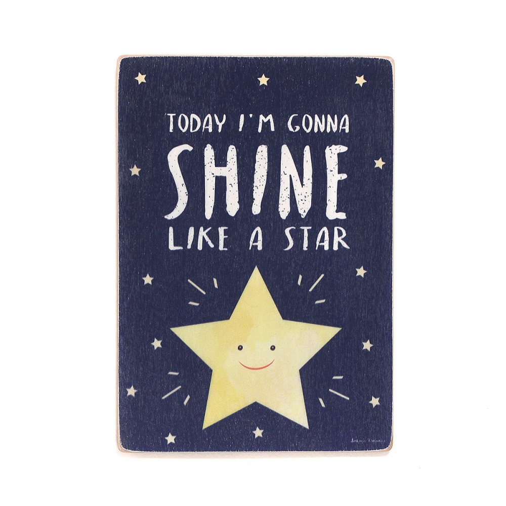 

Деревянный постер Юмор и цитаты Today I'm gonna shine like a star А1