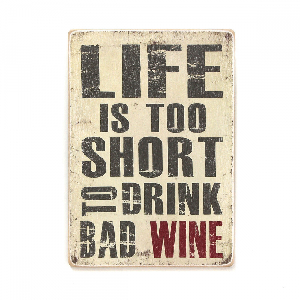 

Деревянный постер Алкоголь Life is too short to drink bad wine А1