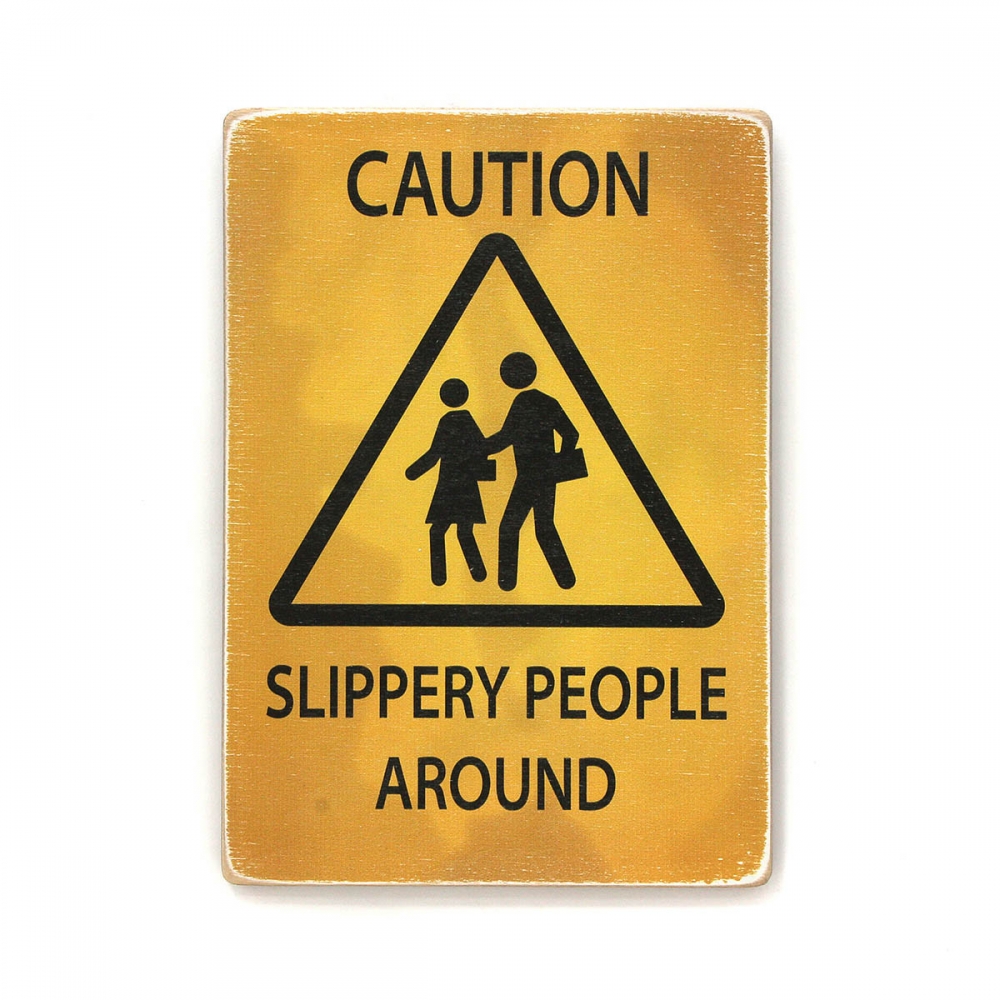 

Деревянный постер Юмор и цитаты Caution! Slippery people around А2