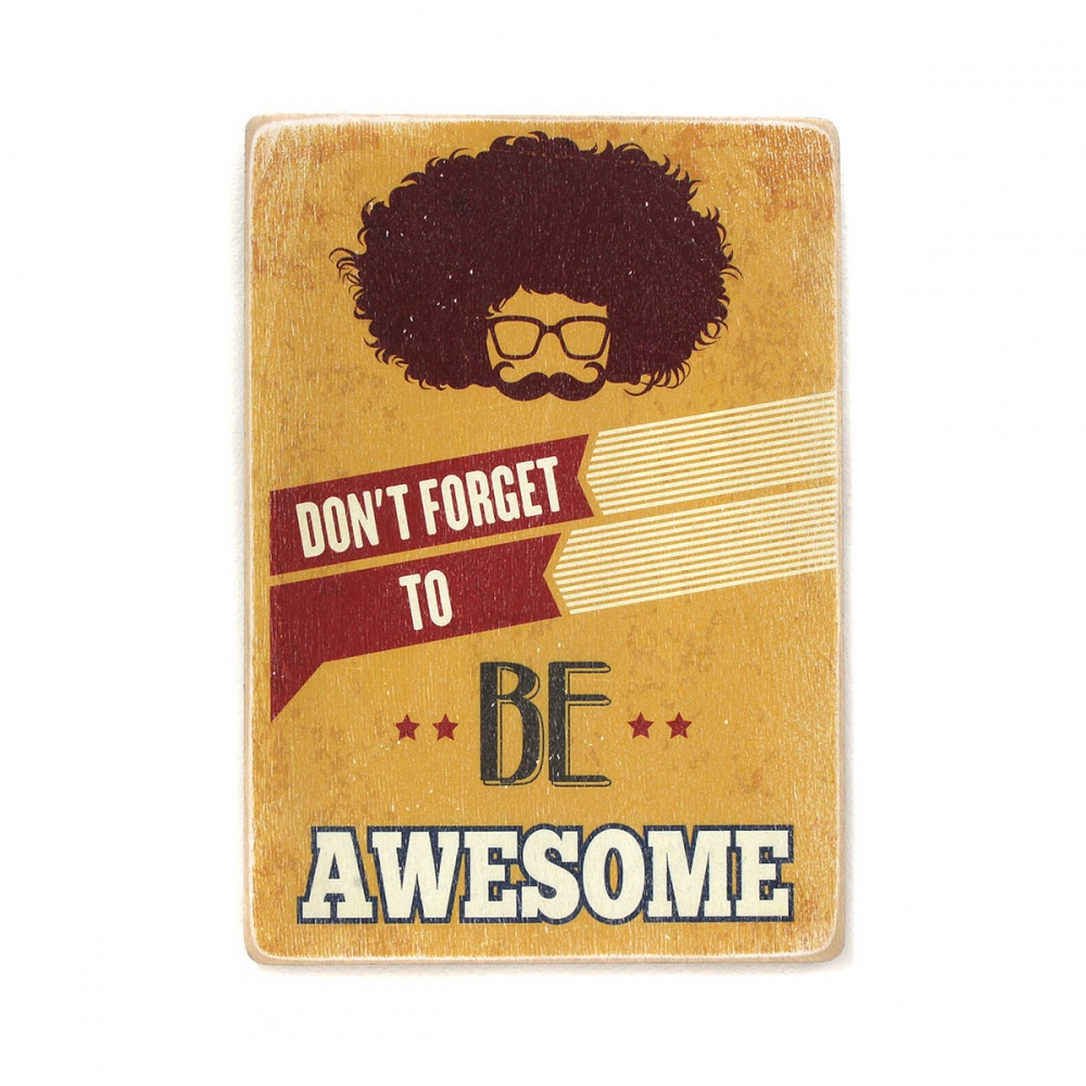 

Деревянный постер Мотивационные Don't forget to be awesome А1