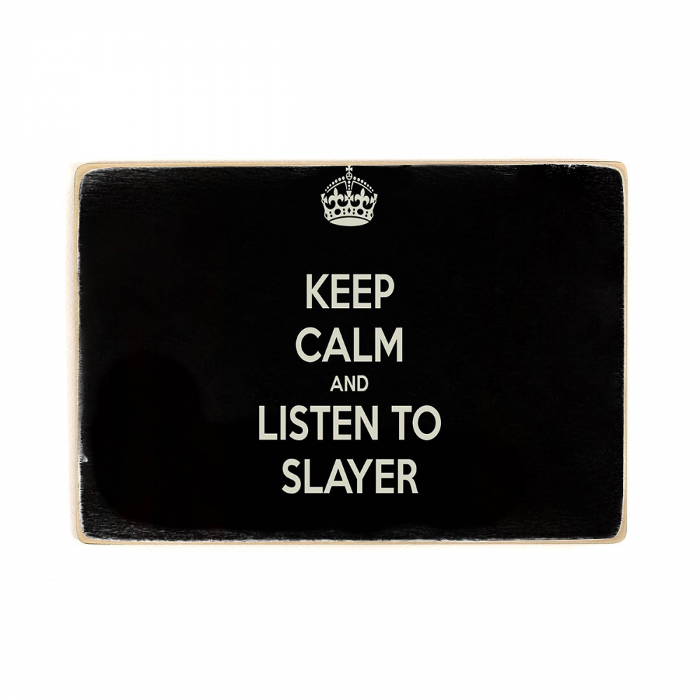 

Деревянный постер Музыка keep calm and listen to Slayer. Слеер А1