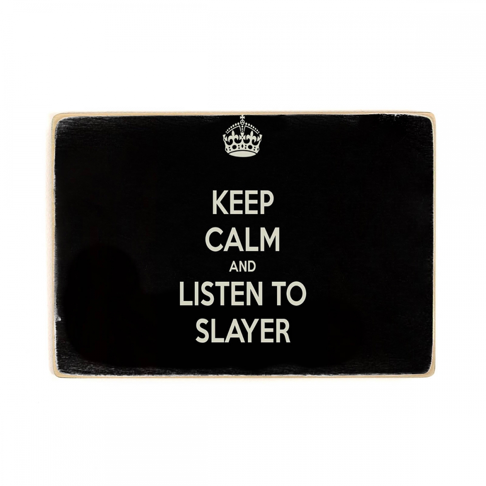 

Деревянный постер Музыка keep calm and listen to Slayer. Слеер А2