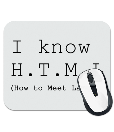 

Коврик для мыши I know H.T.M.L (how to meet ladies)