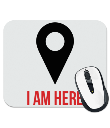 

Коврик для мыши I am Here