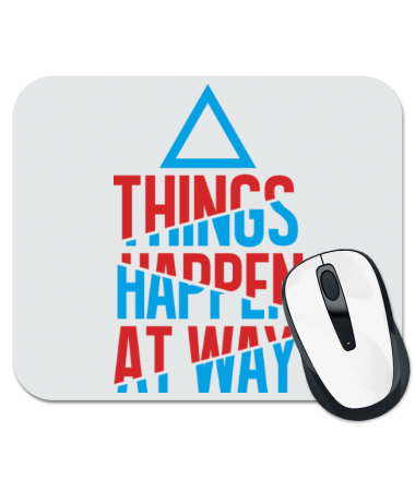 

Коврик для мыши Things Happen at Way