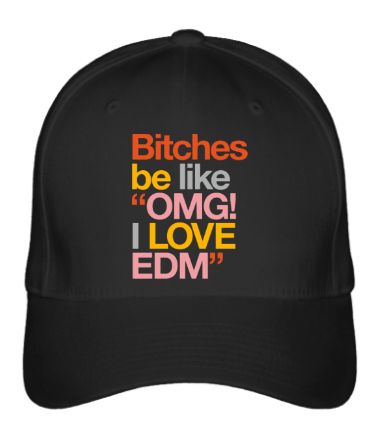 

Бейсболка (кепка) Bitches be like OMG! I love EDM Черный