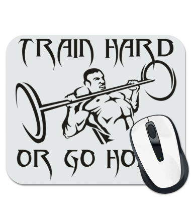 

Коврик для мыши Train hard or go home 2