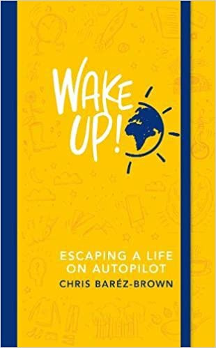 

Wake Up!: Escaping a Life on Autopilot - Крис Барез-Браун