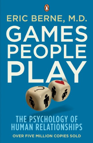 

Games People Play: The Psychology of Human Relationships - Эрик Берн